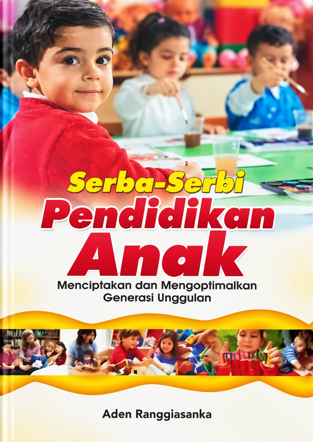 Serba-Serbi Pendidikan Anak | Menciptakan & Mengoptimalkan Generasi Unggulan