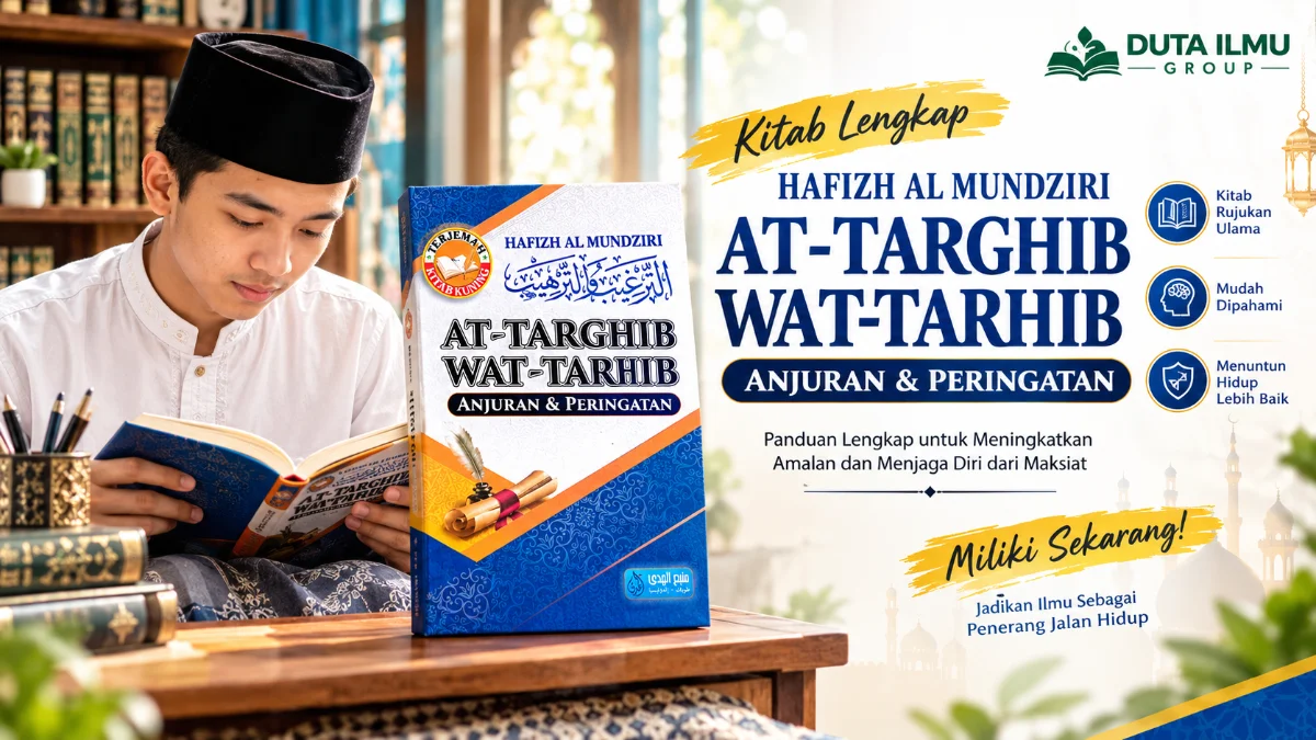 MENYINGKAP HIKMAH DALAM KITAB TARGHIB WAT TARHIB: PANDUAN LENGKAP MENUJU RIDA ILAHI
