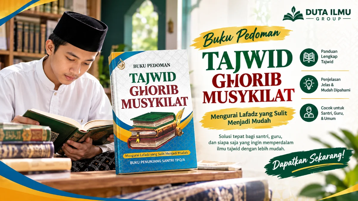 MENYELAMI KEDALAMAN AL-QURAN MELALUI BUKU PEDOMAN TAJWID GHORIB MUSYKILAT: PANDUAN KOMPREHENSIF MENUJU TILAWAH PARIPURNA