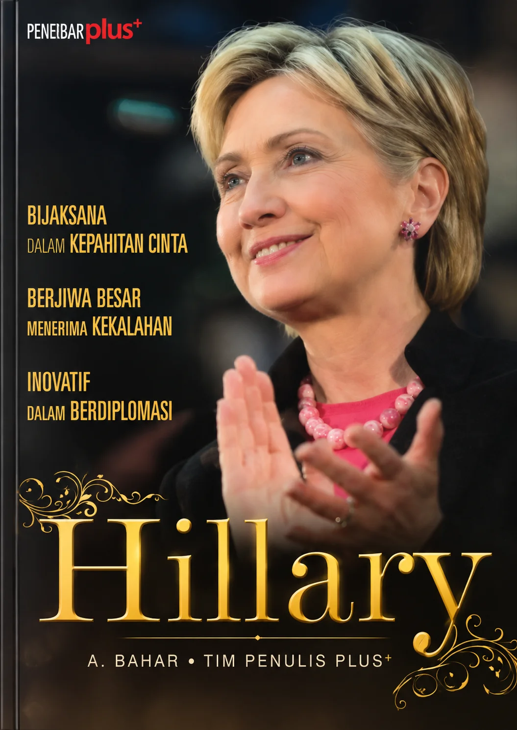 Hillary | Bijaksana dalam Kepahitan Cinta, Berjiwa Besar Menerima Kekalahan, Inovatif dalam Berdiplomasi