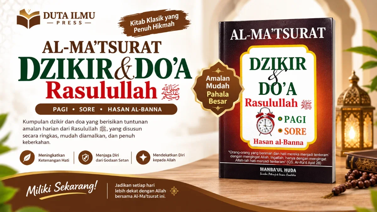 AL-MA’TSURAT: MENYELAMI KEDALAMAN DZIKIR PAGI DAN PETANG SEBAGAI BENTENG SPIRITUAL DAN KUNCI KEBERKAHAN HIDUP