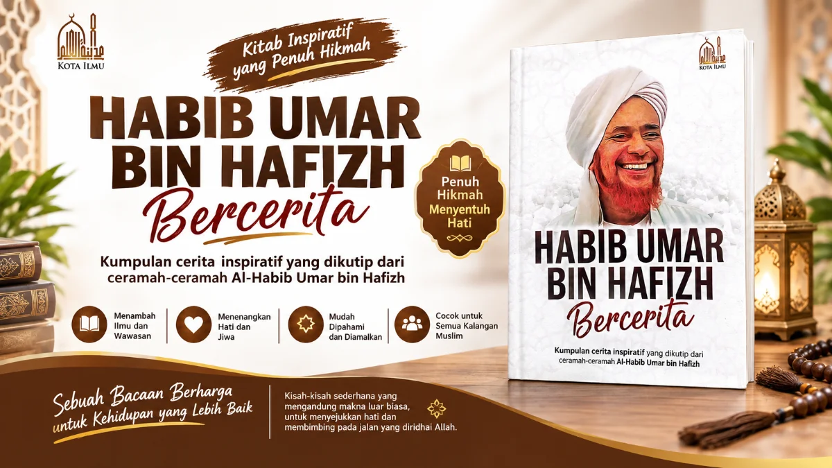 MENYELAMI SAMUDRA HIKMAH DALAM BUKU "HABIB UMAR BIN HAFIZH BERCERITA": OASE SPIRITUAL DI ERA MODERN