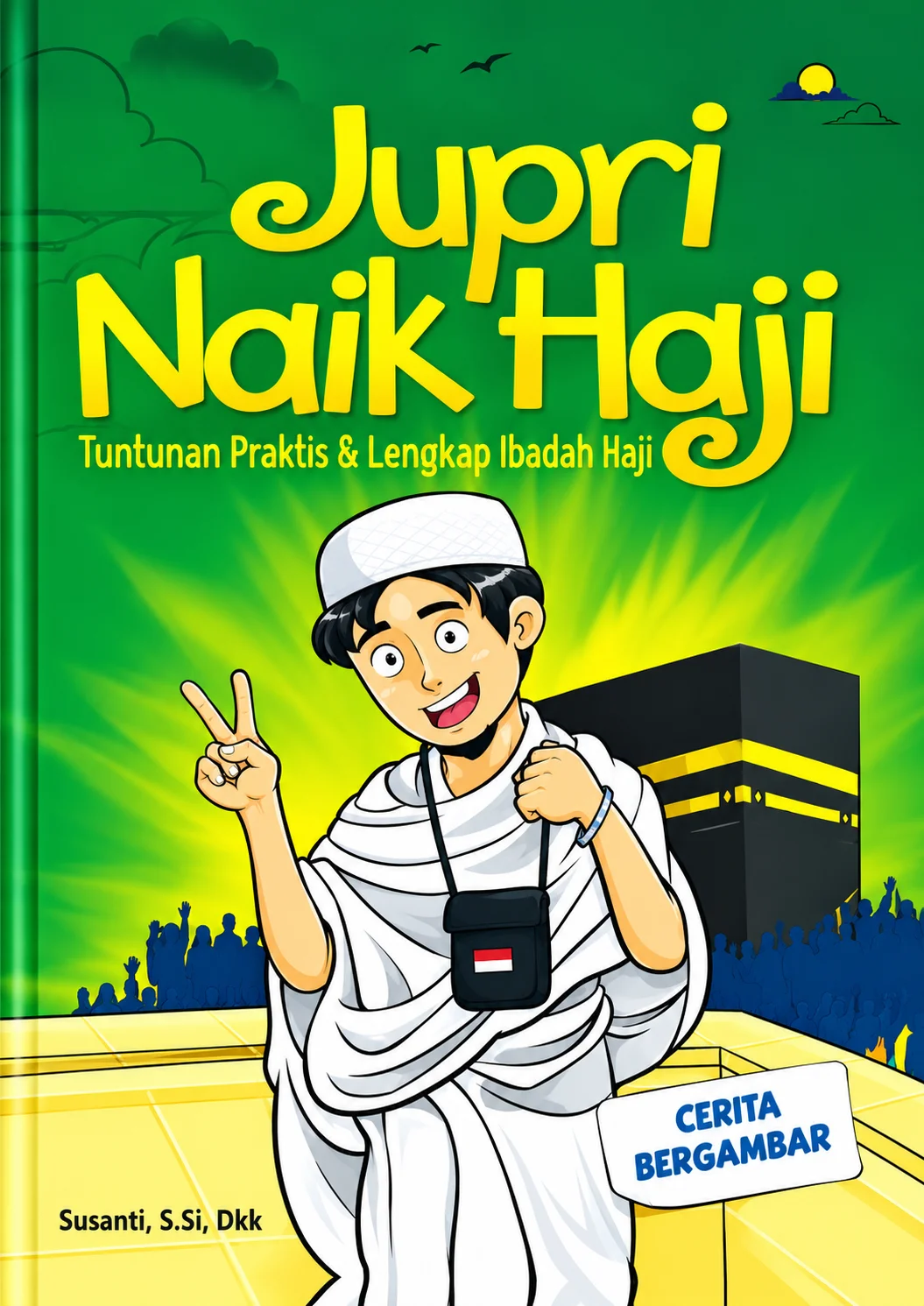 Jupri Naik Haji | Tuntunan Praktis & Lengkap Ibadah Haji