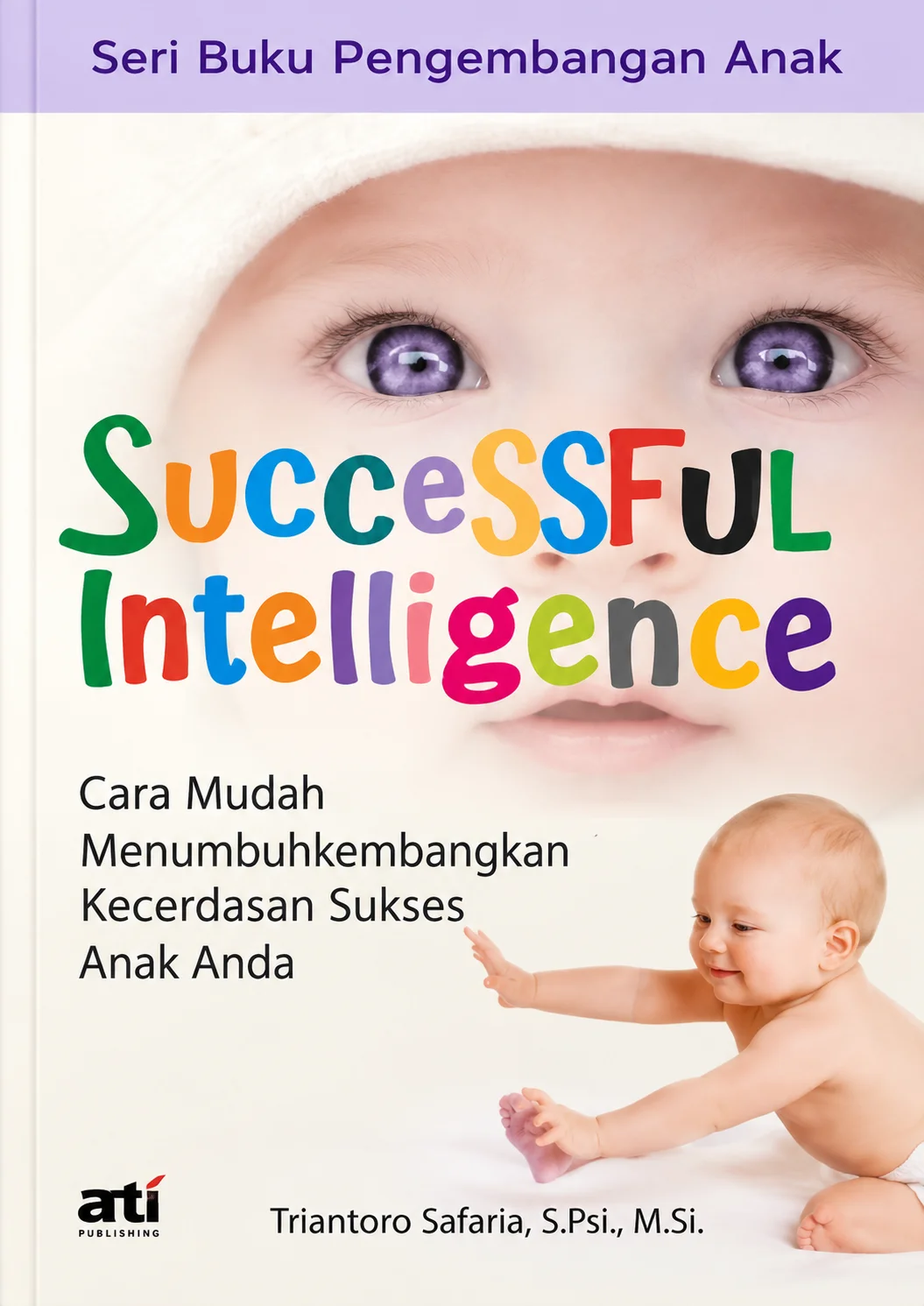 Successful Intelligence | Cara Mudah Menumbuhkembangkan Kecerdasan Sukses Anak Anda