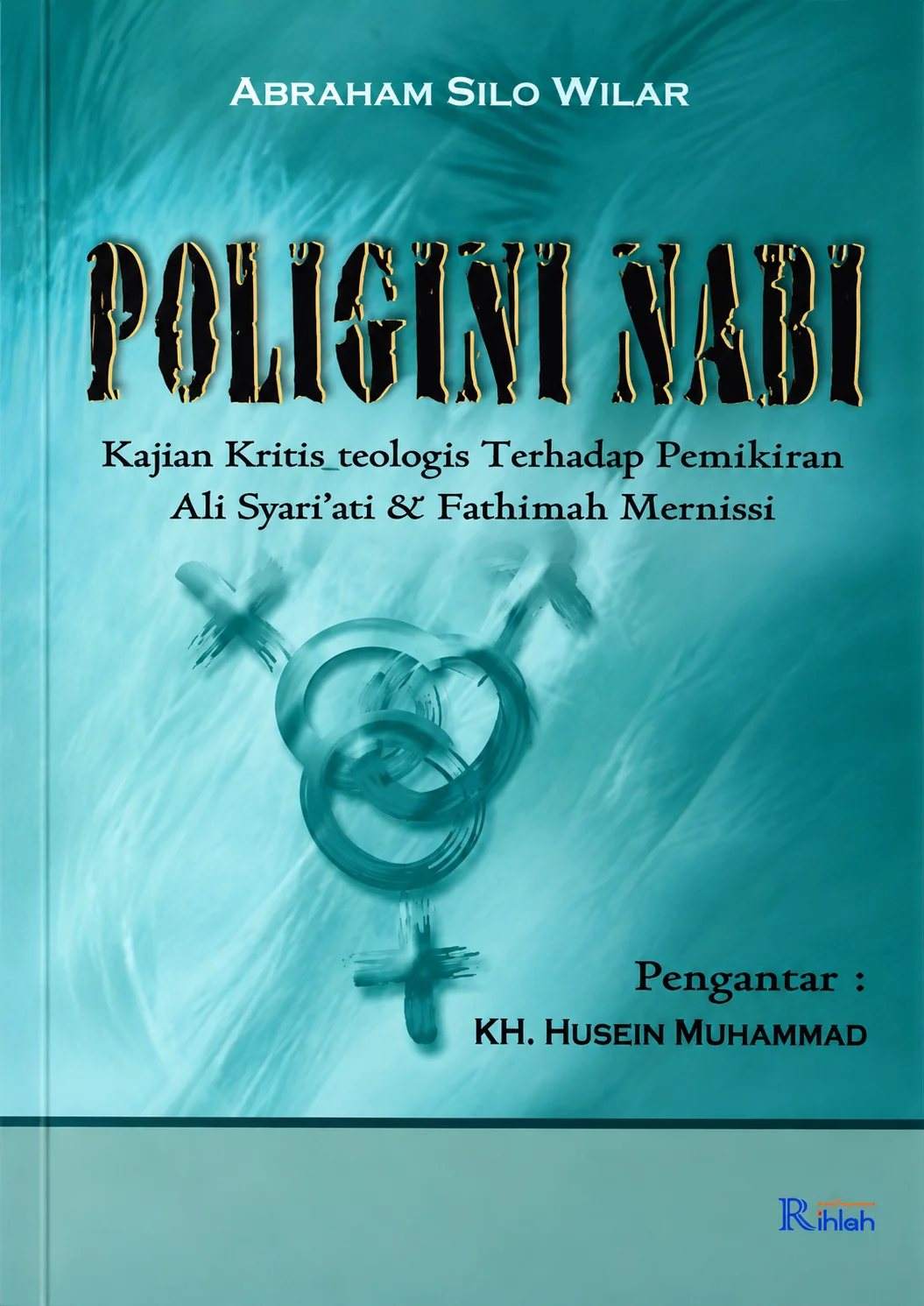 Poligini Nabi | Kajian Kritis-Teologis terhadap Pemikiran Ali Syari'ati & Fatima Mernissi