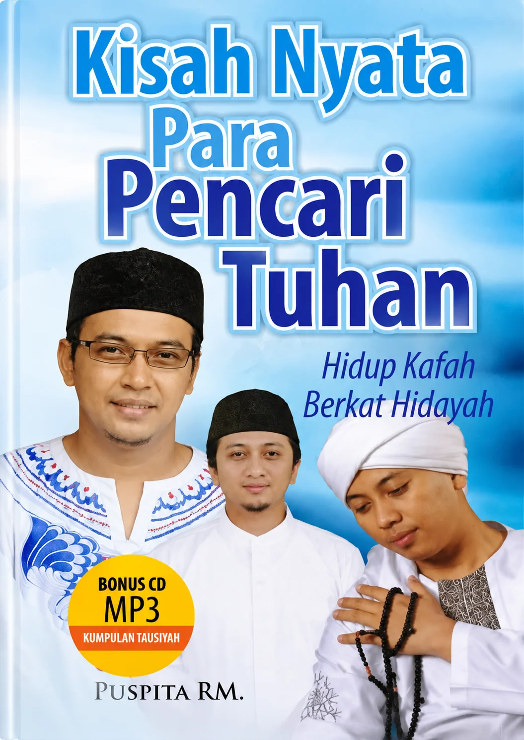 Kisah Nyata Para Pencari Tuhan | Hidup Kafah Berkat Hidayah