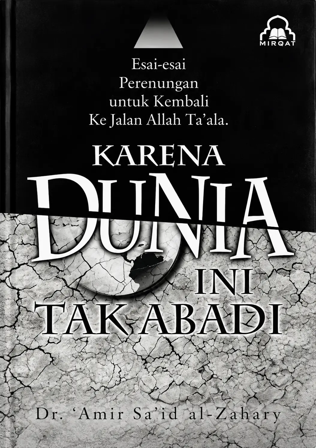 Karena Dunia Tak Abadi | Esai-esai Perenungan untuk Kembali ke Jalan Allah Ta'ala