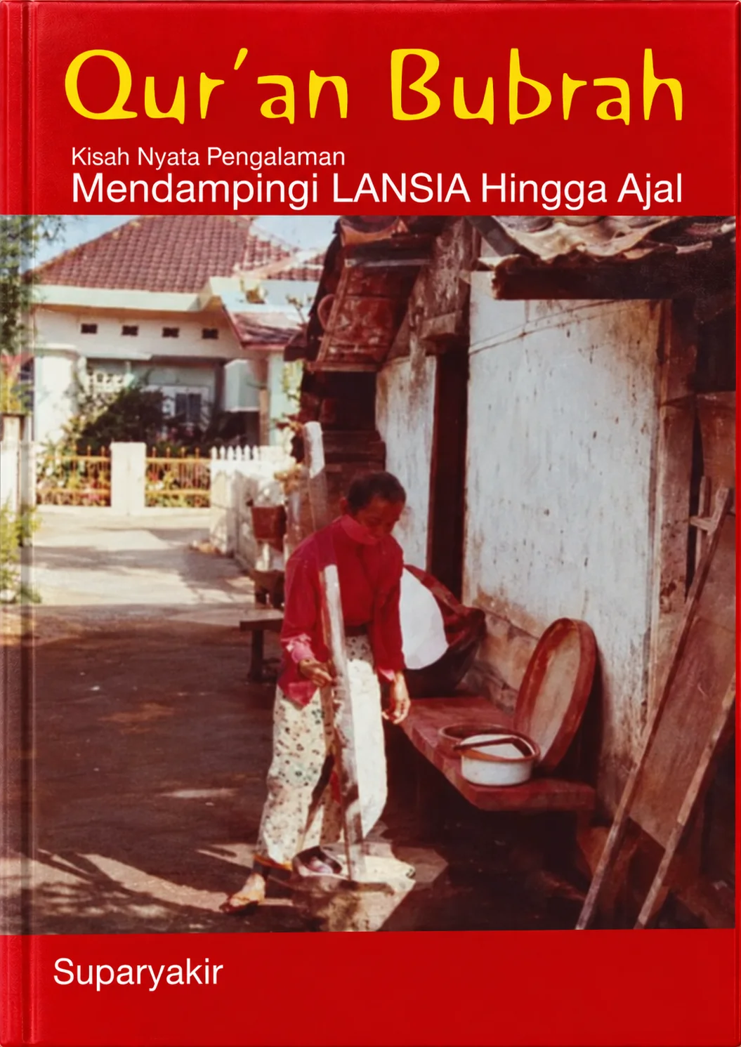 Qur'an Bubrah | Kisah Nyata Pengalaman Mendampingi Lansia Hingga Ajal