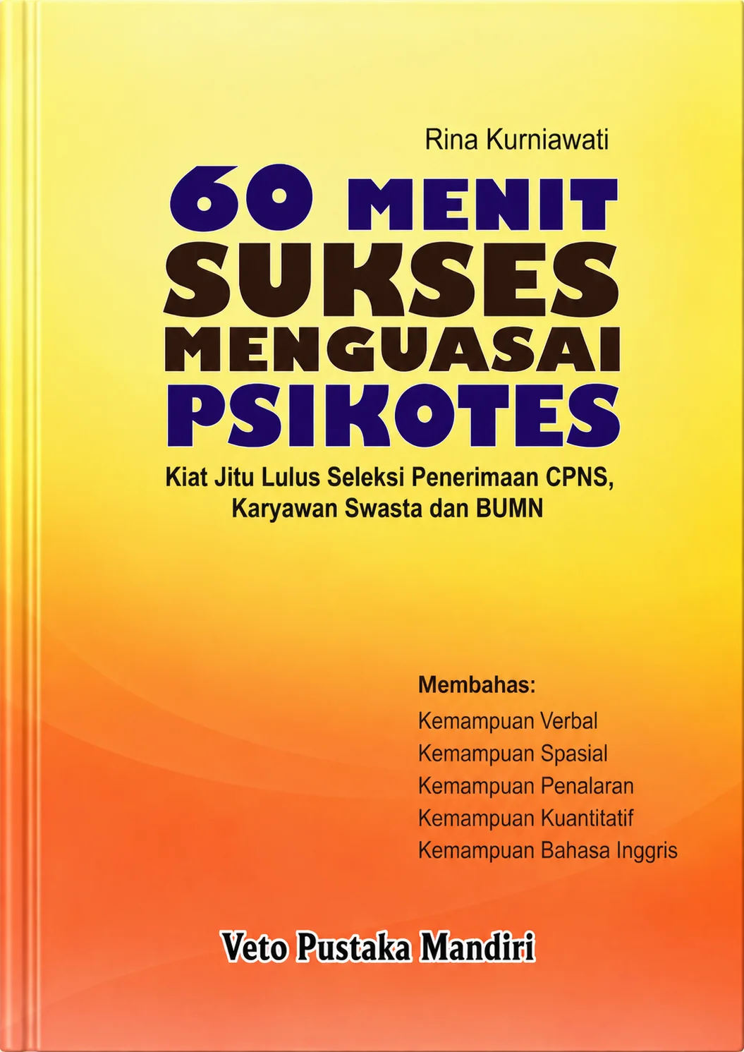 60 Menit Sukses Menguasai Psikotes | Kiat Jitu Lulus Seleksi Penerimaan CPNS, Karyawan Swasta dan BUMN