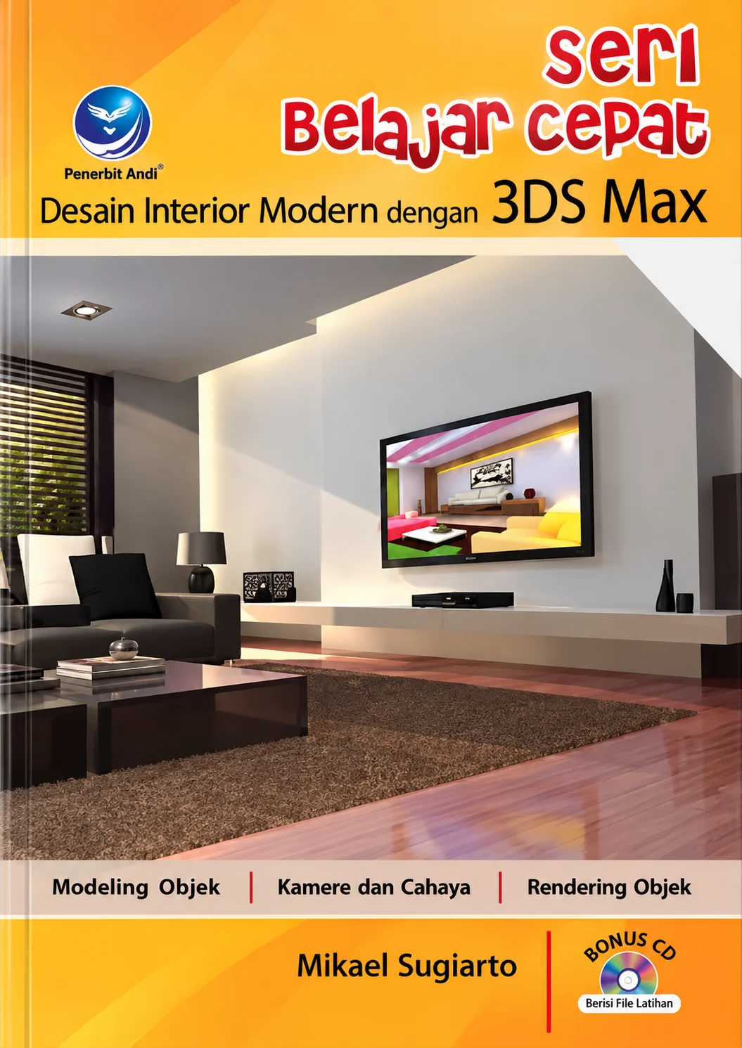 Seri Belajar Cepat | Desain Interior Modern dengan 3ds Max (+CD)