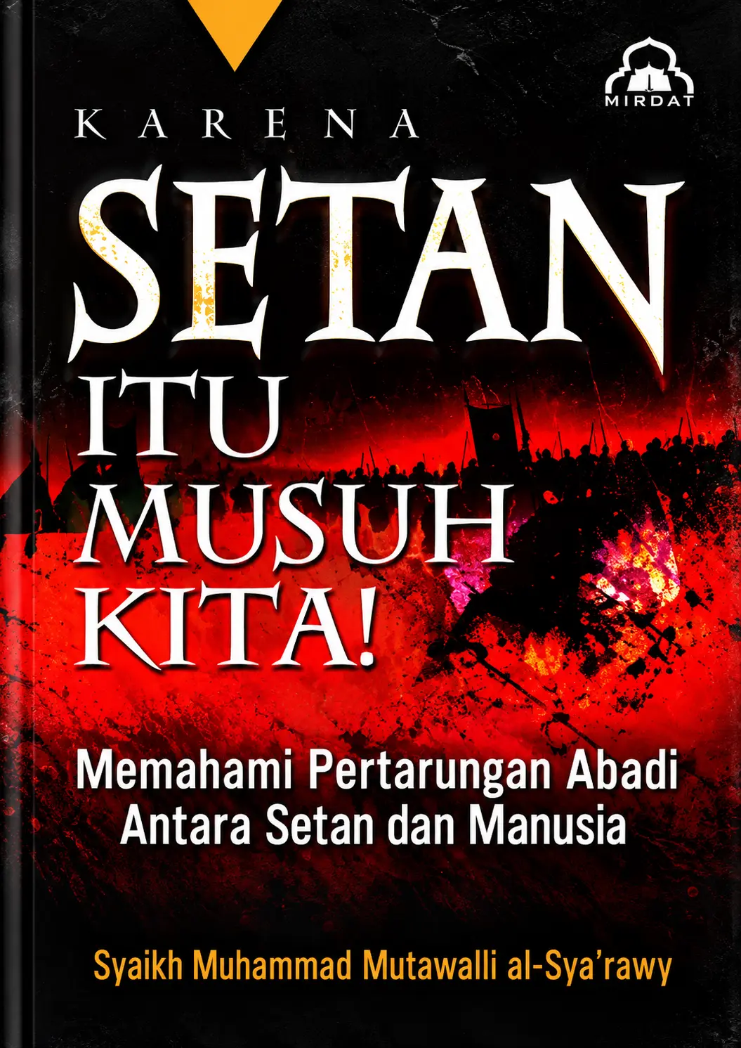 Karena Setan Itu Musuh Kita | Memahami Pertarungan Abadi Antara Setan dan Manusia