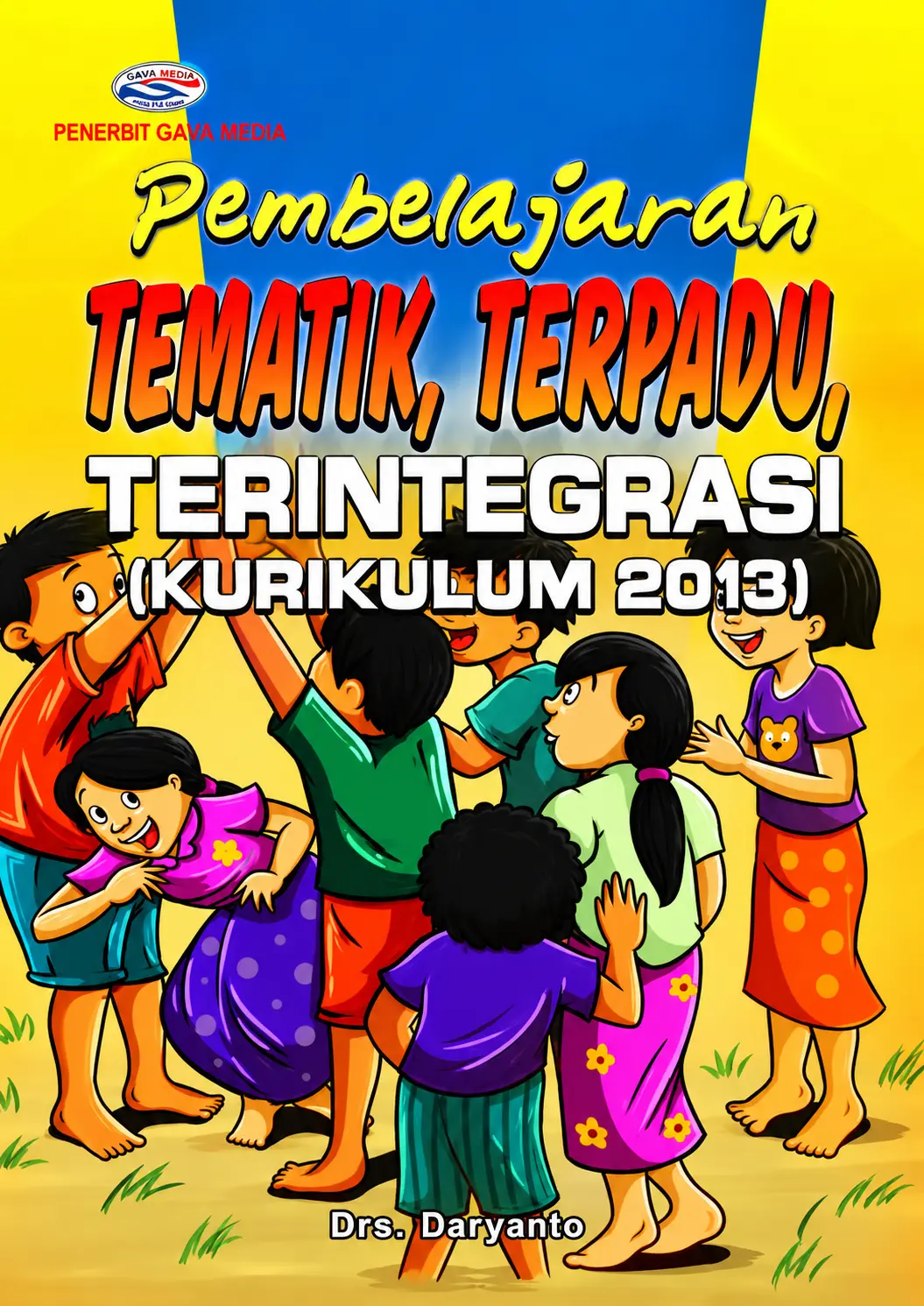 Pembelajaran Tematik, Terpadu, Terintegrasi (Kurikulum 2013)