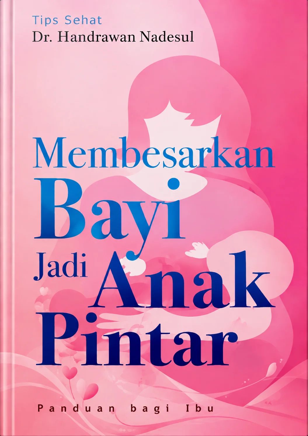 Membesarkan Bayi Jadi Anak Pintar
