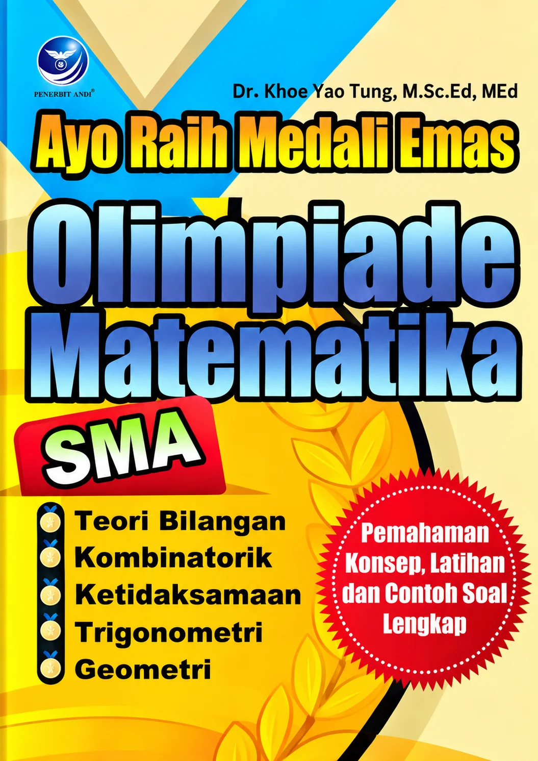 Ayo Raih Medali Emas Olimpiade Matematika SMA | Pemahaman Konsep, Latihan Dan Contoh Soal Lengkap