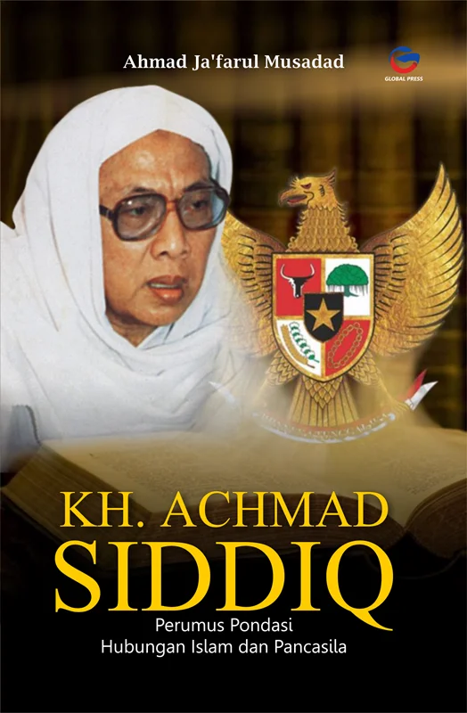 KH. ACHMAD SIDDIQ - Perumus Pondasi Hubungan Islam dan Pancasila