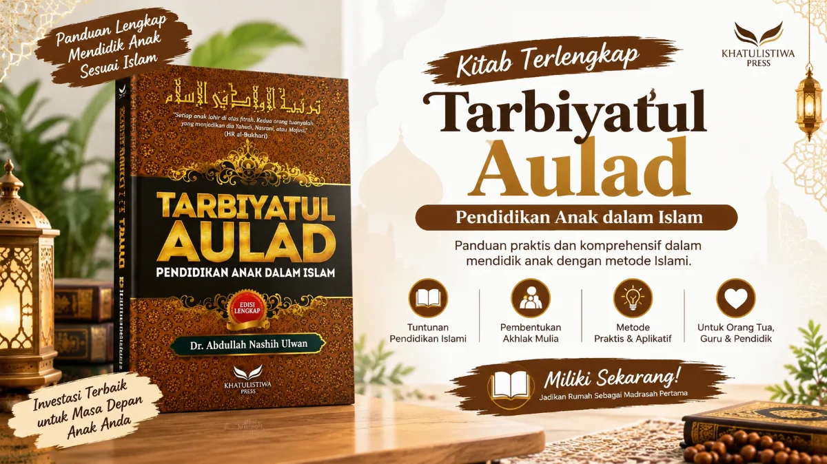 MENANAM AKAR DI TANAH YANG SUBUR: MENGULAS KEDALAMAN BUKU "TARBIYATUL AULAD: PENDIDIKAN ANAK DALAM ISLAM"