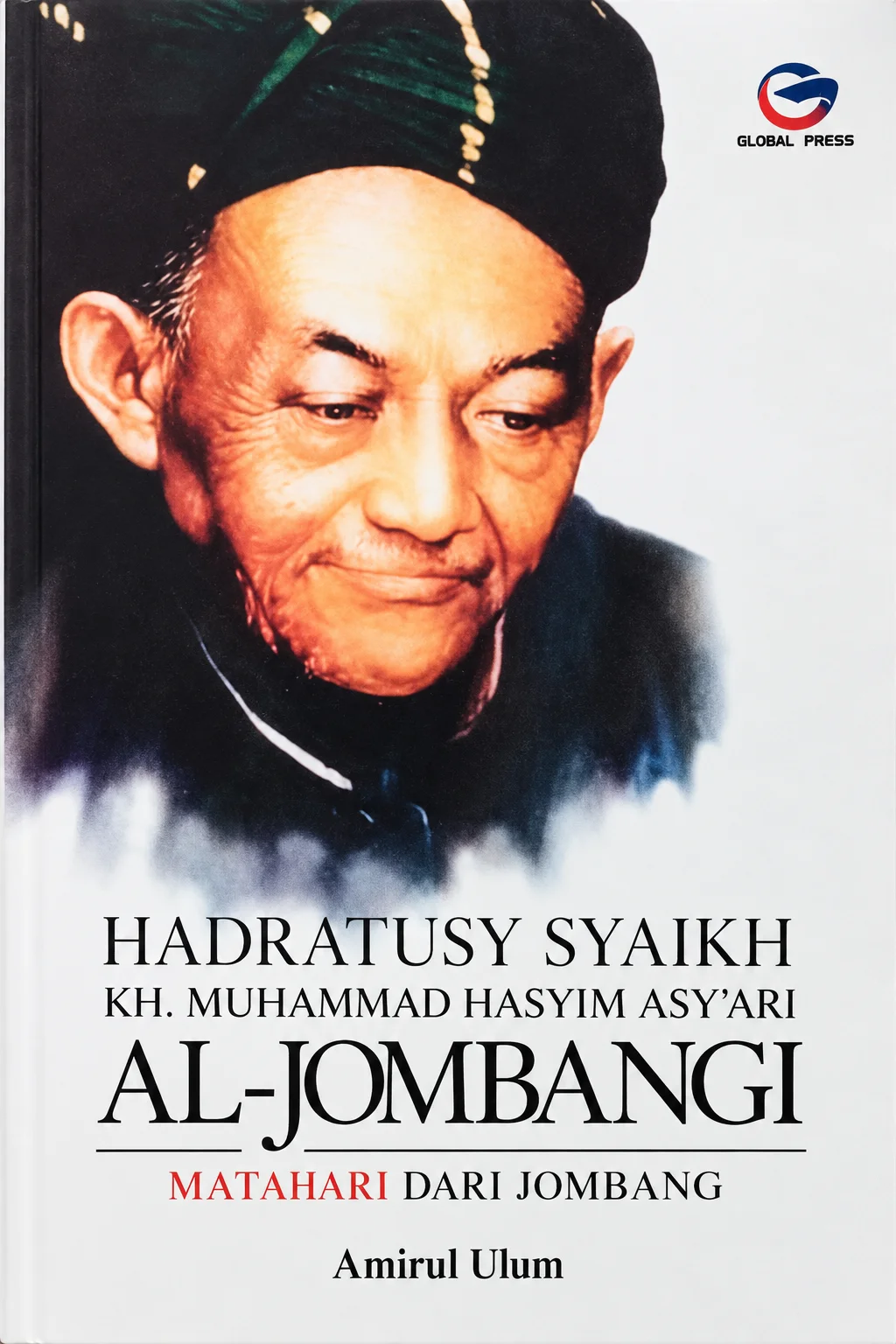 Hadratusy Syaikh KH. HASYIM ASY'ARI Al-Jombangi - Matahari dari Jombang