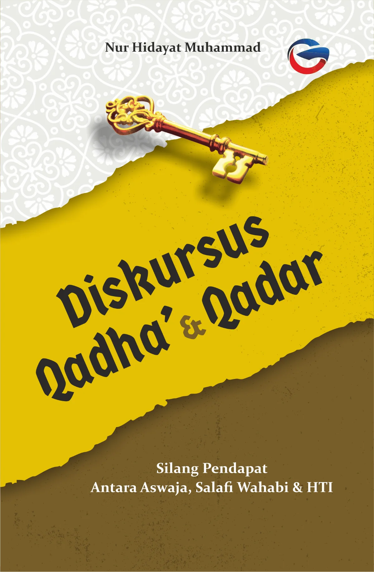 DISKURSUS QADHA & QADAR - Silang Pendapat Antara Aswaja, Salafi Wahabi, & HTI