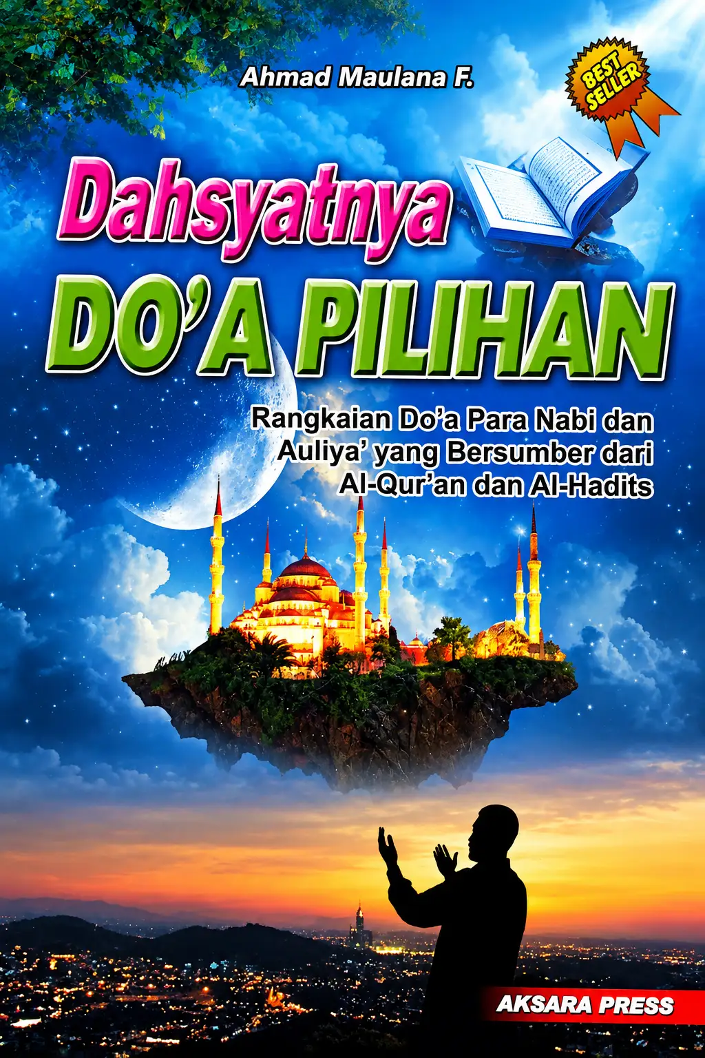 DAHSYATNYA DOA PILIHAN - Rangkaian Doa Para Nabi dan Auliya' yang Bersumber dari Al-Qur'an dan Hadits