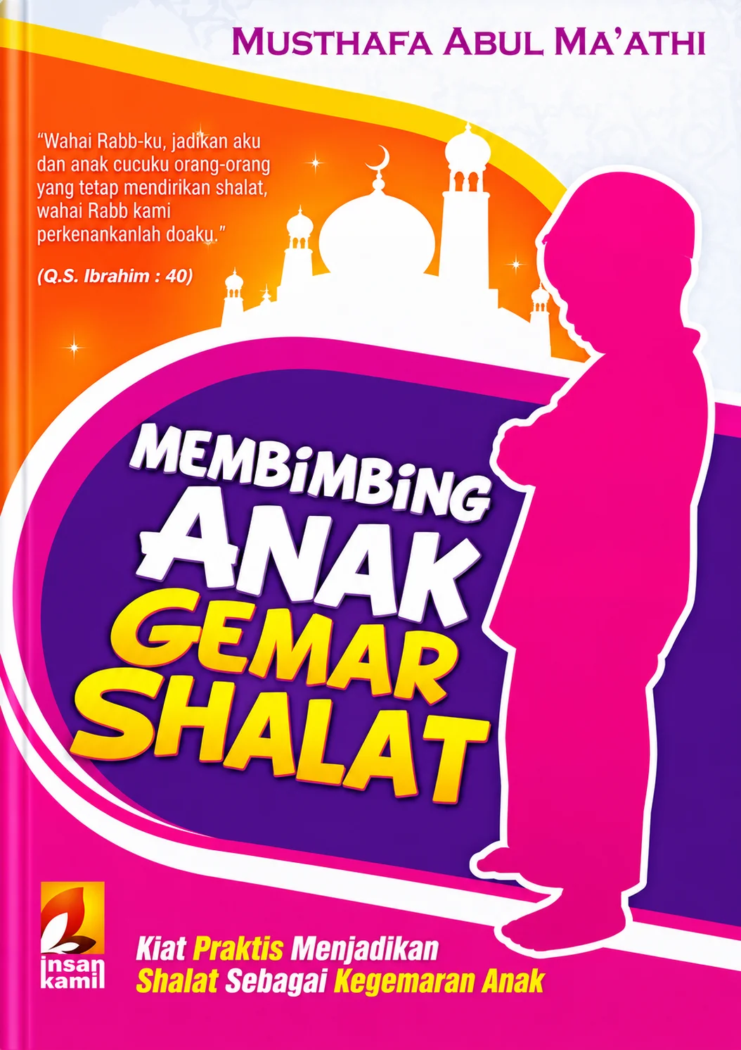 Membimbing Anak Gemar Shalat | Kiat Praktis Menjadikan Shalat Sebagai Kegemaran Anak