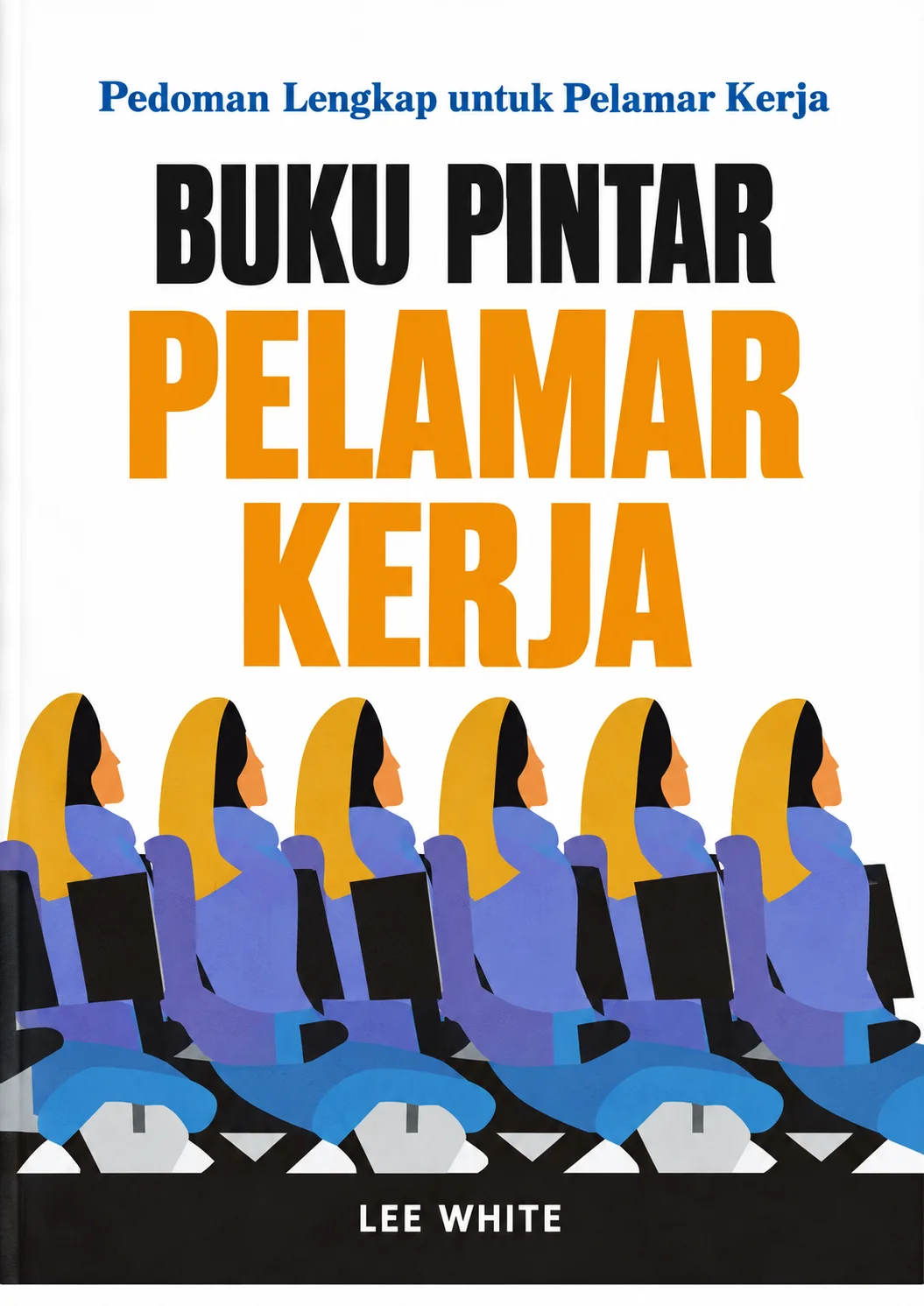 Pendoman Lengkap Untuk Pelamar Kerja | Buku Pintar Pelamar Kerja