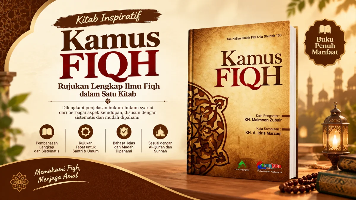 KAMUS FIQIH: JEMBATAN INTELEKTUAL MEMAHAMI KHAZANAH HUKUM ISLAM SECARA KOMPREHENSIF