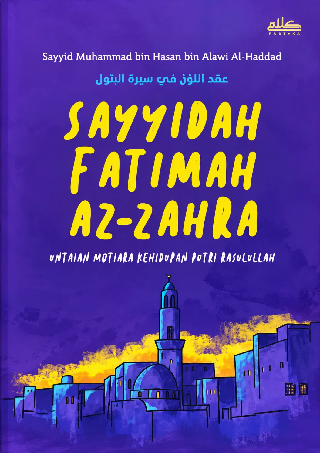 Sayyidah Fatimah Az-Zahra | Untaian Mutiara Kehidupan Putri Rasulullah
