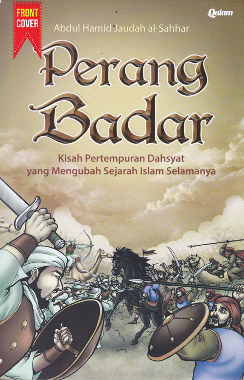 PERANG BADAR Kisah Pertempuran Dahsyat yang Mengubah Sejarah Islam