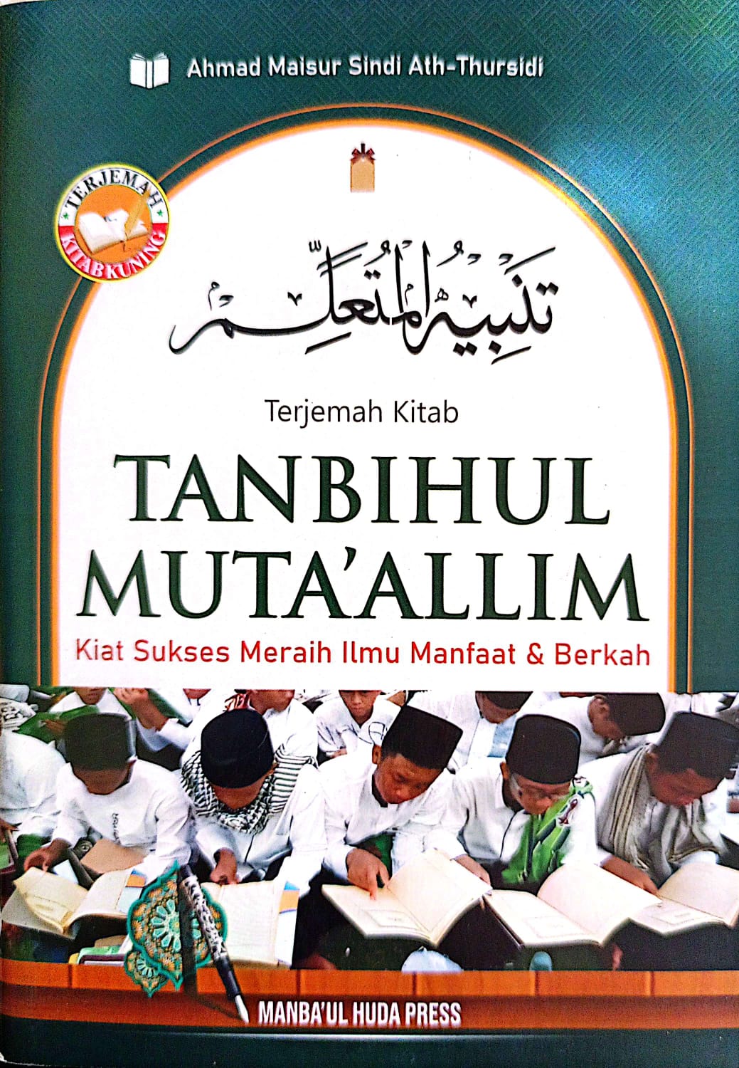 Terjemah Kitab Tanbihul Muta'allim | Kiat Sukses Meraih Ilmu Manfaat dan Barokah